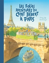 Les folles aventures du chat Bébert à Paris - Fanny Joly