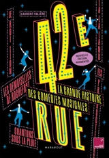 42e rue : la grande histoire des comédies musicales - Laurent Valière