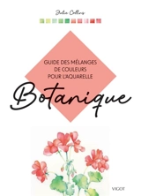 Guide des mélanges de couleurs pour l'aquarelle : botanique - Julie Collins