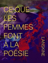 Ce que les femmes font à la poésie
