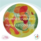 Les pauvres, pèlerins d'espérance : paroles et couleurs - Réseau Saint-Laurent (France)