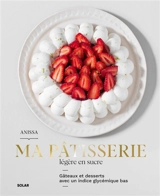 Ma pâtisserie légère en sucre : gâteaux et desserts avec un indice glycémique bas - Anissa