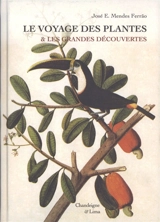 Le voyage des plantes & les grandes découvertes (XVe-XVIIe siècles) - José Eduardo Mendes Ferrao