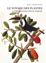 Le voyage des plantes & les grandes découvertes (XVe-XVIIe siècles) - José Eduardo Mendes Ferrao