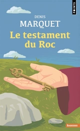 Le testament du roc - Denis Marquet