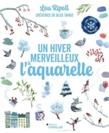 Un hiver merveilleux à l'aquarelle - Lou Ripoll
