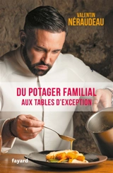 Du potager familial aux tables d'exceptions - Valentin Néraudeau