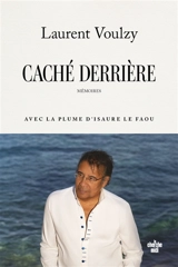 Caché derrière : mémoires - Laurent Voulzy