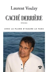 Caché derrière : autobiographie - Laurent Voulzy