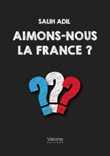 Aimons-nous la France ? - Salih Adil