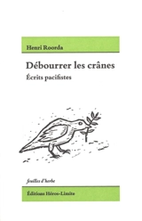 Débourrer les crânes : écrits pacifistes (1915-1924) - Henri Roorda van Eysinga