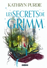 La forêt de Grimm. Vol. 2. Les secrets de Grimm - Kathryn Purdie