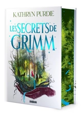La forêt de Grimm. Vol. 2. Les secrets de Grimm - Kathryn Purdie
