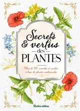Secrets & vertus des plantes : plus de 150 remèdes et recettes à base de plantes médicinales - Pierrette Nardo