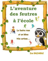 L'aventure des feutres à l'école : Le feutre rose et un hibou très curieux - Eva Baldaras
