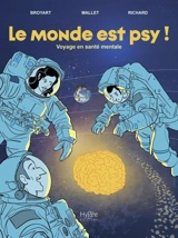 Le monde est psy ! : voyage en santé mentale - Benoît Broyart