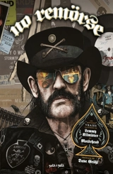 No remörse : les histoires vraies illustrées de Lemmy Kilmister et Motörhead