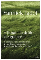 Climat : la drôle de guerre : sommes-nous condamnés à une France caniculaire dirigée par l'extrême droite ? - Yannick Jadot