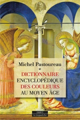 Dictionnaire encyclopédique des couleurs au Moyen Age - Michel Pastoureau