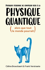 Pourquoi personne ne comprend rien à la physique quantique (alors que tout le monde pourrait) - Céline Broeckaert