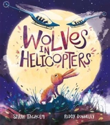 Wolves in Helicopters - Tagholm, Sarah