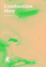 Combustion libre - Viens, Alex