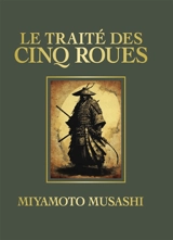 Le traité des cinq roues - Musashi Miyamoto