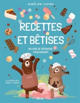 Recettes et bêtises : un livre de pâtisserie pour enfants - Aurélien Cohen