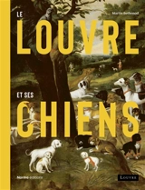 Le Louvre et ses chiens - Martin Bethenod