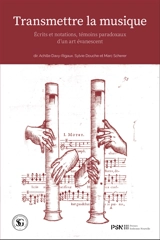Transmettre la musique : écrits et notations, témoins paradoxaux d'un art évanescent