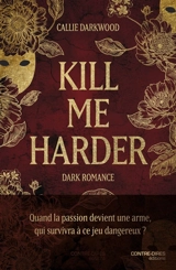 Kill me harder : dark romance - Callie Darkwood