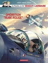Les chevaliers du ciel Tanguy et Laverdure. Vol. 13. Opération Aube rouge - Patrice Buendia