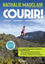 Courir ! : se lancer, progresser, atteindre ses objectifs - Nathalie Mauclair