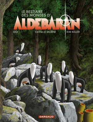 Le bestiaire des mondes d'Aldebaran - Olivia Le Moëne