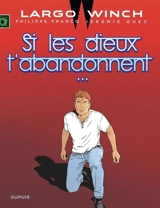 Largo Winch. Vol. 25. Si les dieux t'abandonnent... - Jérémie Guez