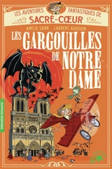 Les aventures fantastiques de Sacré-Coeur. Les gargouilles de Notre-Dame - Amélie Sarn
