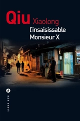 Une enquête de l'inspecteur Chen. L'insaisissable Monsieur X - Xiaolong Qiu