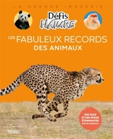 Les fabuleux records des animaux : des quiz et des infos étonnantes sur les animaux ! - Sylvie Bézuel