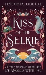 Kiss of the Selkie - Tessonja Odette