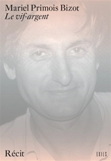 Le vif-argent : récit - Mariel Primois Bizot
