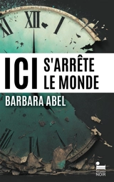 Ici s'arrête le monde - Barbara Abel