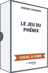 Le jeu du phénix : pratiquer la philosophie pour une meilleure compréhension de soi et des autres - Vincent Cespedes