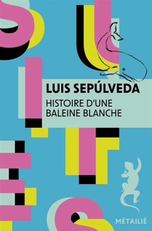 Histoire d'une baleine blanche - Luis Sepulveda