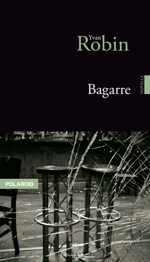 Bagarre : novella - Yvan Robin