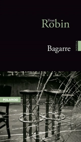 Bagarre : novella - Yvan Robin