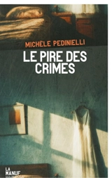 Le pire des crimes - Michèle Pedinielli