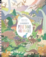 A la recherche du petit dino arc-en-ciel - Stéphane Nicolet
