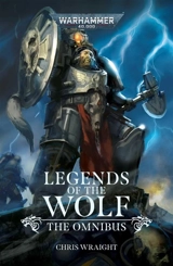 Legends of the Wolf : The Omnibus - Chris Wraight
