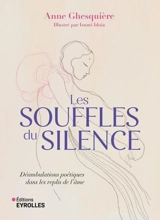 Les souffles du silence : déambulations poétiques dans les replis de l'âme - Anne Ghesquière