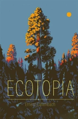 Ecotopia : notes personnelles et articles de William Weston - Ernest Callenbach